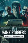 دانلود فیلم Bank Robbers: The Last Great Heist 2022