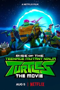 دانلود فیلم Rise of the Teenage Mutant Ninja Turtles: The Movie 2022