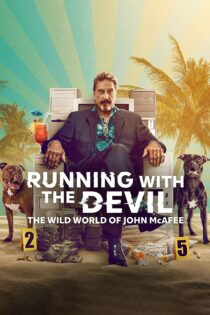 دانلود فیلم Running with the Devil: The Wild World of John McAfee 2022