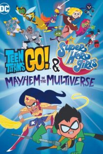 دانلود فیلم Teen Titans Go! & DC Super Hero Girls: Mayhem in the Multiverse 2022