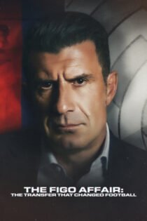 دانلود فیلم The Figo Affair: The Transfer that Changed Football 2022