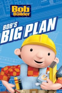 دانلود فیلم Bob the Builder: Bob’s Big Plan 2005