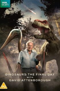 دانلود فیلم Dinosaurs – The Final Day with David Attenborough 2022