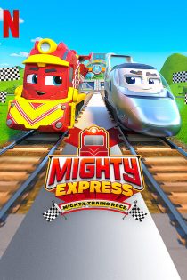 دانلود فیلم مسابقه قطارهای مایتی اکسپرس | Mighty Express: Mighty Trains Race 2022