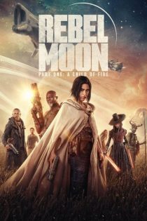 دانلود فیلم ماه سرکش – بخش اول: فرزند آتش | Rebel Moon – Part One: A Child of Fire 2023