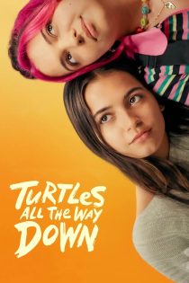 دانلود فیلم لاک پشت ها تمام راه پایین | Turtles All the Way Down 2024