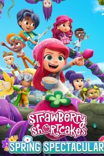 فیلم Strawberry Shortcake’s Spring Spectacular 2024