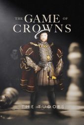 دانلود فیلم بازی تاج و تخت‌ : خاندان تودور | The Game of Crowns: The Tudors 2023