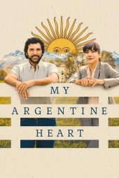 دانلود فیلم قلب آرژانتینی من | My Argentine Heart 2025