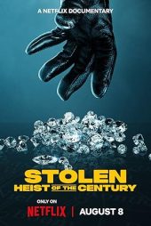 دانلود فیلم دزدیده شده: سرقت قرن | Stolen: Heist of the Century 2025